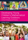 Image for Developing young children&#39;s mathematical learning outdoors: linking pedagogy and practice