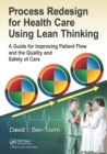 Image for Process redesign for health care using lean thinking: a guide for improving patient flow and the quality and safety of care
