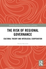 Image for The risk of regional governance: cultural cognition and interlocal cooperation