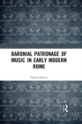 Image for Baronial patronage of music in early modern Rome