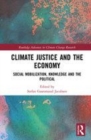 Image for Climate justice and the economy  : social mobilization, knowledge and the political