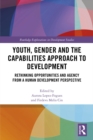 Image for Youth, gender and the capabilities approach to development: rethinking opportunities and agency from a human development perspective