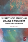 Image for Security, development and the stories of everyday conflict in Afghanistan