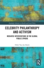Image for Celebrity philanthropy and activism: mediated interventions in the global public sphere