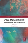 Image for Space, taste and affect: atmospheres that shape how we eat