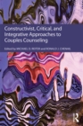Image for Constructivist, critical, and integrative approaches to couples counseling