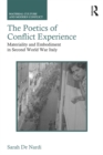 Image for The poetics of conflict experience: materiality and embodiment in Second World War Italy
