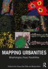 Image for Mapping urbanities: morphologies, flows, possibilities