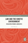 Image for Law and the Kinetic Environment: Regulating Dynamic Landscapes