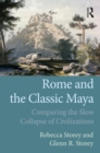 Image for Rome and the classic Maya: comparing the slow collapse of civilizations