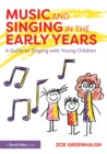 Image for Music and singing in the early years: a guide to singing with young children
