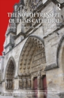 Image for The north transept of Reims Cathedral: design, construction, and visual programs : Volume 11