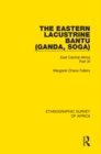Image for The eastern lacustrine bantu (Ganda, Soga): east central Africa.