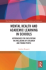 Image for Mental Health and Academic Learning in Schools: Approaches for Facilitating the Wellbeing of Children and Young People.