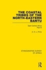 Image for The coastal tribes of the North-Eastern Bantu (Pokomo, Nyika, Teita)