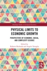 Image for Physical limits to economic growth: perspectives of economic, social, and complexity science