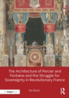 Image for Architecture of Percier and Fontaine and the Struggle for Sovereignty in Revolutionary France