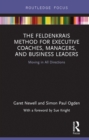 Image for The Feldenkrais Method for executive coaches, managers, and business leaders: moving in all directions