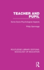 Image for Teacher and pupil: some socio-psychological aspects