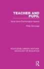 Image for Teacher and pupil  : some socio-psychological aspects