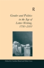 Image for Gender and politics in the age of letter-writing, 1750-2000