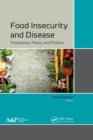 Image for Food Insecurity and Disease: Prevalence, Policy, and Politics