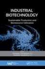 Image for Industrial biotechnology: sustainable production and bioresource utilization