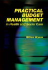 Image for Practical budget management in health and social care