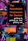 Image for The foundation programme for doctors: getting in, getting on and getting out