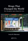 Image for Drugs that changed the world: how therapeutic agents shaped our lives