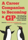 Image for A career companion to becoming a GP: developing and shaping your career