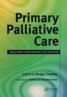 Image for Primary Palliative Care: Dying, Death and Bereavement in the Community