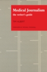 Image for Medical journalism: the writer&#39;s guide