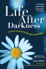 Image for Life After Darkness: A Doctor&#39;s Journey Through Severe Depression
