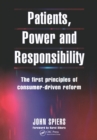 Image for Patients, power and responsibility: the first principles of consumer-driven reform