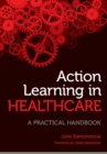 Image for Action learning in healthcare: a practical handbook