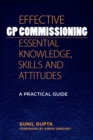 Image for Effective GP commissioning: essential knowledge, skills and attitudes : a practical guide