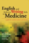 Image for English and reflective writing skills in medicine: a guide for medical students and doctors