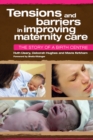 Image for Tensions and barriers in improving maternity care: the story of a birth centre