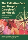 Image for The palliative care and hospice caregiver&#39;s workbook: sharing the journey with the dying