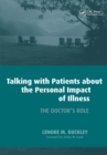 Image for Talking with patients about the personal impact of illness: the doctor&#39;s role