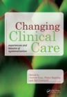 Image for Changing clinical care: experiences and lessons of systematisation