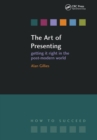 Image for The art of presenting: getting it right in the post-modern world