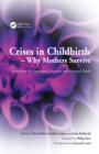 Image for Crises in childbirth: why mothers survive : lessons from the Confidential Enquiries into Maternal Deaths