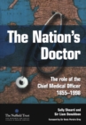 Image for The nation&#39;s doctor: the role of the Chief Medical Officer 1855-1998