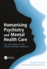 Image for Humanising psychiatry and mental health care: the challenge of the person-centred approach