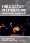 Image for The doctor in literature: satisfaction or resentment?