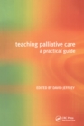 Image for Teaching Palliative Care: A Practical Guide