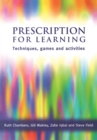 Image for Prescription for Learning: Learning Techniques, Games and Activities