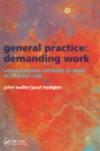 Image for General practice: demanding work : understanding patterns of work in primary care